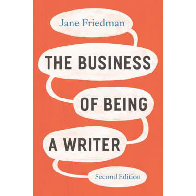 Business of Being a Writer 2/e