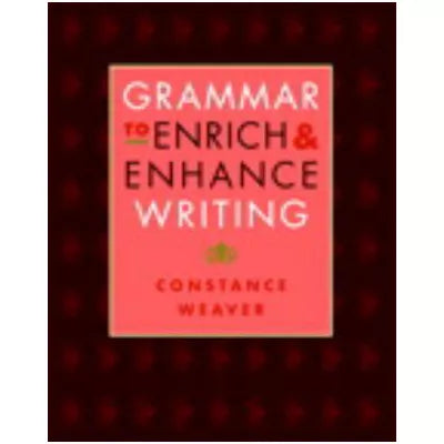 Grammar to Enrich &amp; Enhance Writing