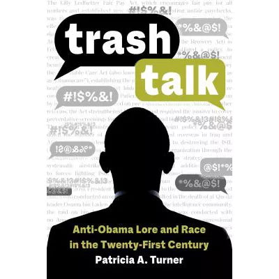 Trash Talk : Anti-Obama Lore and Race in the Twenty-First Century