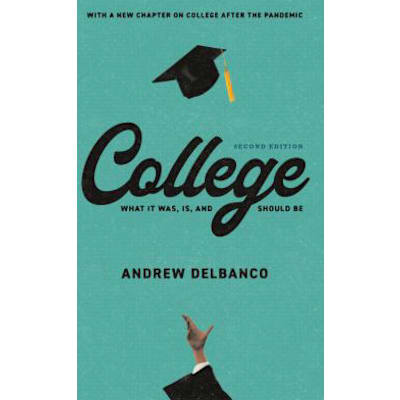 College : What It Was, Is, and Should Be - Second Edition