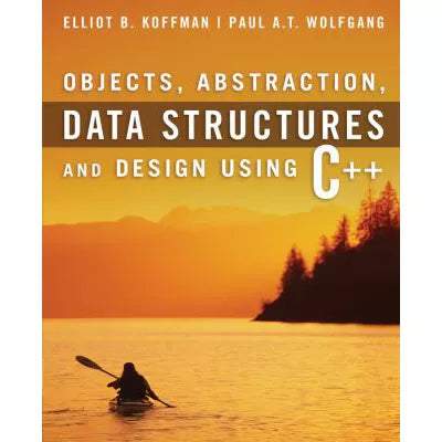 Objects, Abstraction, Data Structures and Design : Using C++