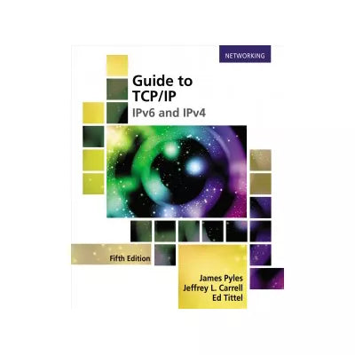 Guide to TCP/IP: IPv6 and IPv4