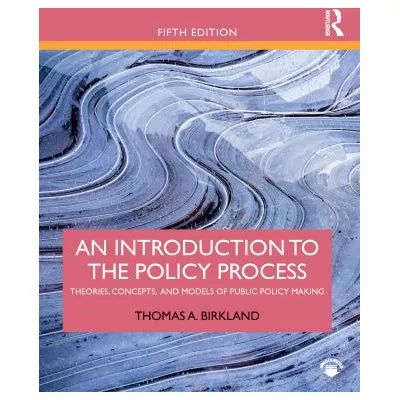 An Introduction to the Policy Process : Theories, Concepts, and Models of Public Policy Making