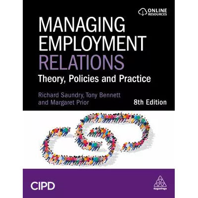 Managing Employment Relations : Theory, Policies and Practice