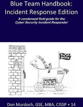 Blue Team Handbook: Incident Response Edition