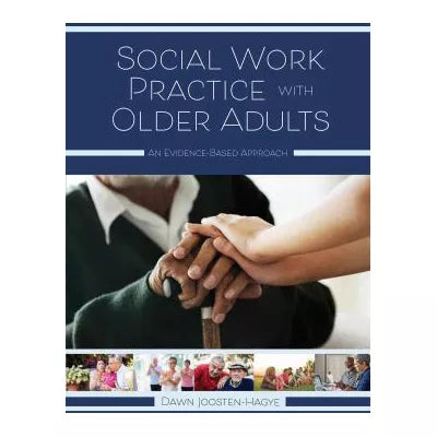 Social Work Practice with Older Adults : An Evidence-Based Approach