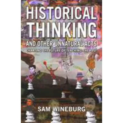 Historical Thinking &amp; Other Unnatural Acts