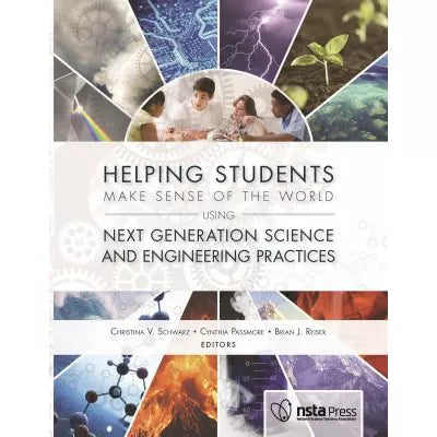 Helping Students Make Sense of the World Using Next Generation Science and Engineering Practices