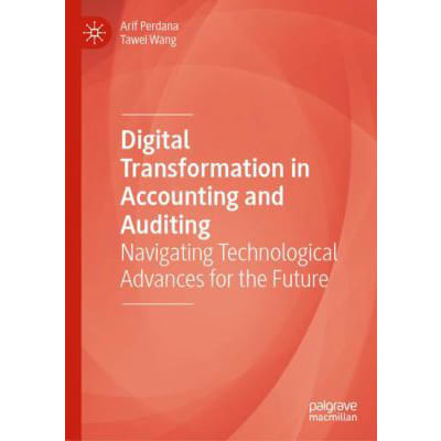Digital Transformation in Accounting and Auditing : Navigating Technological Advances for the Future