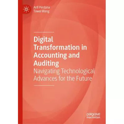Digital Transformation in Accounting and Auditing : Navigating Technological Advances for the Future